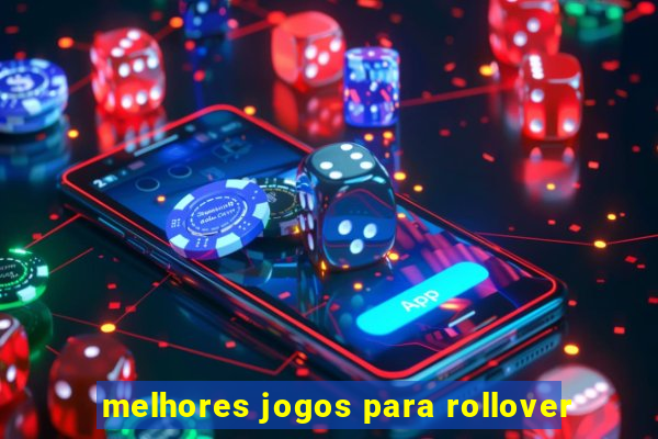 melhores jogos para rollover